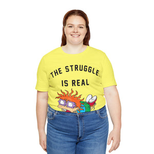 The Struggle is Real Tee!
